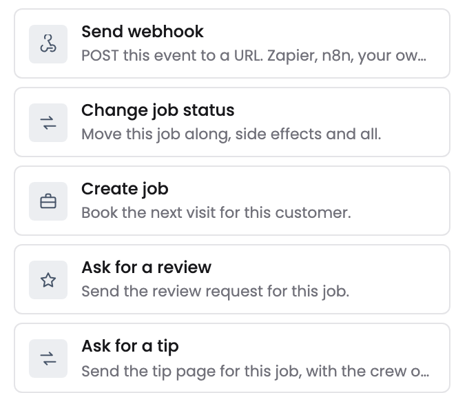 Five steps in the builder’s list, all new this week: Send webhook, Change job status, Create job, Ask for a review and Ask for a tip.